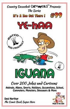 portada Ye-Haa Iguana - Over 200 Jokes + Cartoons - Animals, Aliens, Sports, Holidays, Occupations, School, Computers, Monsters, Dinosaurs & More - in BLACK a (en Inglés)