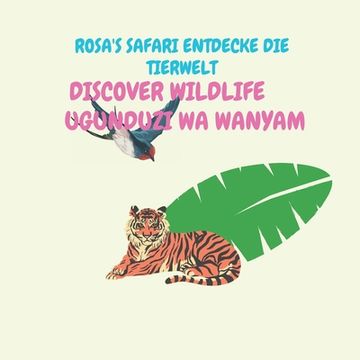 portada Rosa's Safari Entdecke die Tierwelt: Discover Wildlife Ugunduzi wa Wanyam (en Inglés)