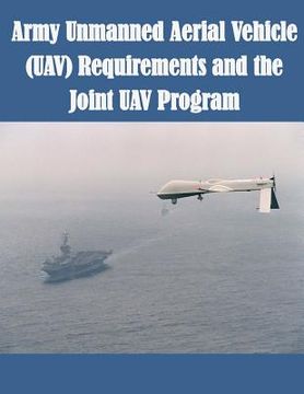 portada Army Unmanned Aerial Vehicle (UAV) Requirements and the Joint UAV Program (en Inglés)