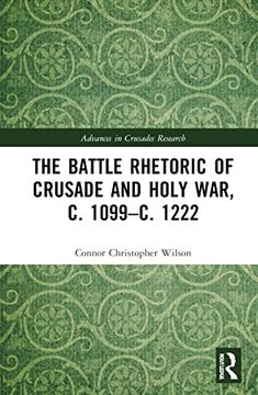 portada The Battle Rhetoric of Crusade and Holy War, c. 1099–C. 1222 (Advances in Crusades Research) (en Inglés)