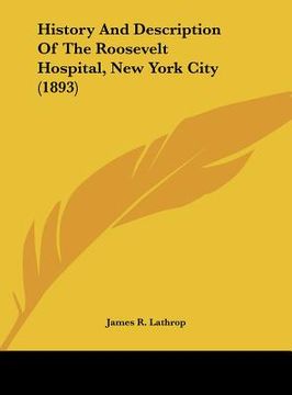 portada history and description of the roosevelt hospital, new york city (1893) (en Inglés)