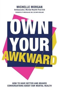portada Own Your Awkward: How to Have Better and Braver Conversations About Your Mental Health 