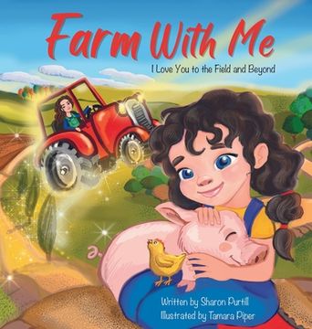 portada Farm With Me: I Love You to the Field and Beyond (Mother and Daughter Edition) (in English)