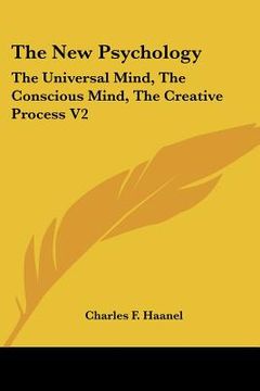 portada the new psychology: the universal mind, the conscious mind, the creative process v2
