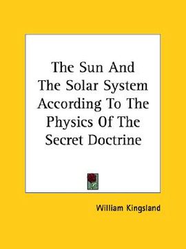 portada the sun and the solar system according to the physics of the secret doctrine (en Inglés)