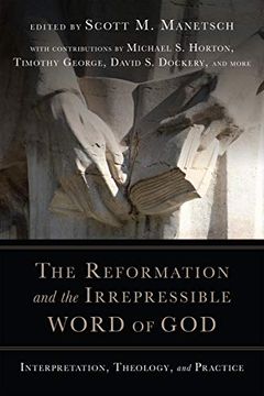 portada The Reformation and the Irrepressible Word of God: Interpretation, Theology, and Practice (in English)