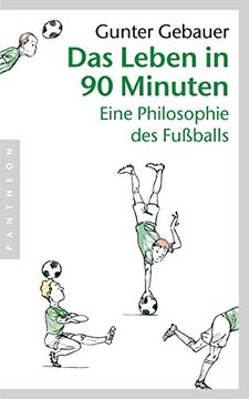 portada Das Leben in 90 Minuten: Eine Philosophie des Fußballs (en Alemán)