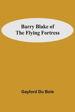 portada Barry Blake of the Flying Fortress (en Inglés)