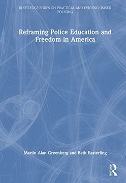 portada Reframing Police Education and Freedom in America (Routledge Series on Practical and Evidence-Based Policing) 