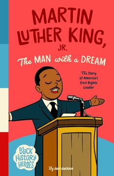 Black History Heroes: Martin Luther King Jr.. The Man With a Dream: The Story of America's Civil Rights Leader (en Inglés)