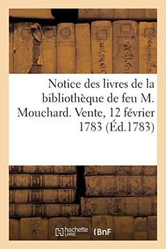 portada Notice des Principaux Articles des Livres de la Bibliothèque de feu m. Mouchard (Généralités) 