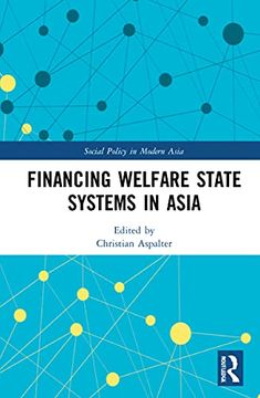 portada Financing Welfare State Systems in Asia (Social Policy in Modern Asia) (en Inglés)