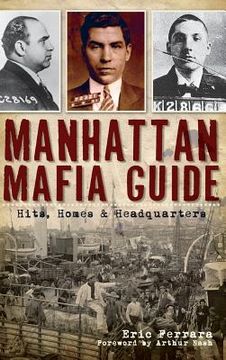 portada Manhattan Mafia Guide: Hits, Homes & Headquarters (en Inglés)
