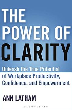 portada The Power of Clarity: Unleash the True Potential of Workplace Productivity, Confidence, and Empowerment