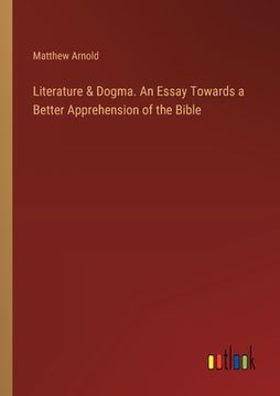 portada Literature & Dogma. An Essay Towards a Better Apprehension of the Bible (en Inglés)