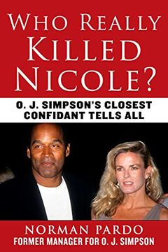 portada Who Really Killed Nicole? O. J. Simpson'S Closest Confidant Tells all 