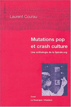 portada Mutations pop et Crash Culture: Une Anthologie de la Spirale. Org