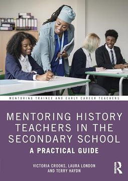portada Mentoring History Teachers in the Secondary School (Mentoring Trainee and Early Career Teachers) (en Inglés)