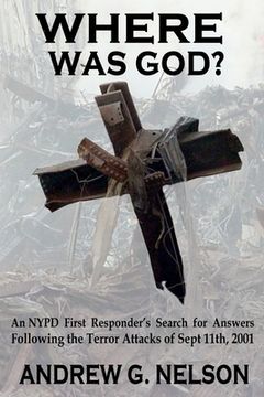 portada Where Was God?: An NYPD first responder's search for answers following the terror attack of September 11th, 2001 (en Inglés)