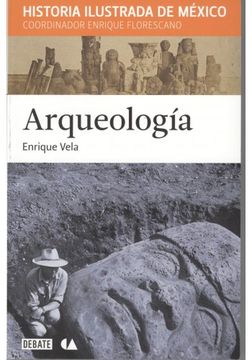 portada Arqueologia. historia ilustrada de mexic (Spanish Edition)