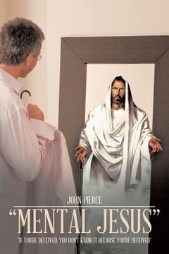 portada Mental Jesus: If You're Deceived, You Don't Know It Because You're Deceived (en Inglés)