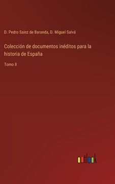 portada Colección de documentos inéditos para la historia de España: Tomo 8