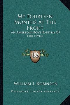 portada my fourteen months at the front: an american boy's baptism of fire (1916) (in English)