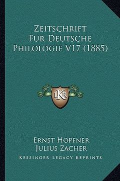 portada Zeitschrift Fur Deutsche Philologie V17 (1885) (en Alemán)