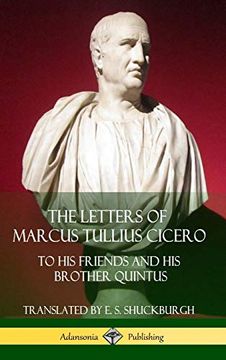 portada The Letters of Marcus Tullius Cicero: To his Friends and his Brother Quintus (Adansonia Latin Classics) (Hardcover)