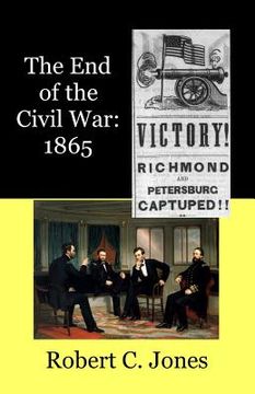 portada The End of the Civil War: 1865 (en Inglés)