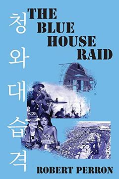 portada The Blue House Raid: American Infantry and the Korean dmz Conflict (en Inglés)