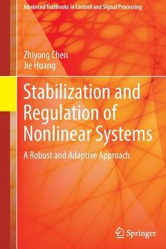 portada Stabilization and Regulation of Nonlinear Systems: A Robust and Adaptive Approach (in English)