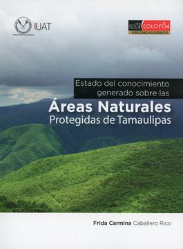 portada Estado del Conocimiento Generado Sobre las Áreas Naturales Protegidas de Tamaulipas