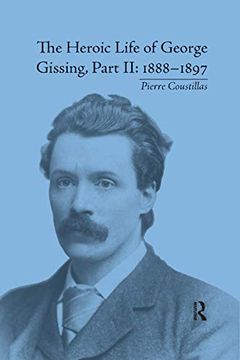 portada The Heroic Life of George Gissing, Part ii: 1888–1897 (en Inglés)