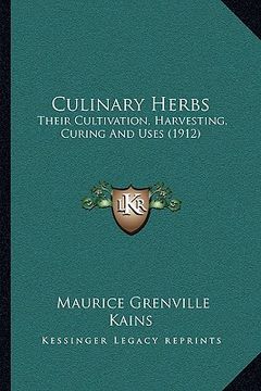 portada culinary herbs: their cultivation, harvesting, curing and uses (1912) (in English)