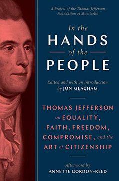 portada In the Hands of the People: Thomas Jefferson on Equality, Faith, Freedom, Compromise, and the art of Citizenship 