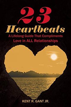 portada 23 Heartbeats: A Lifelong Guide That Compliments Love in all Relationships (en Inglés)
