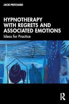 portada Hypnotherapy With Regrets and Associated Emotions: Ideas for Practice