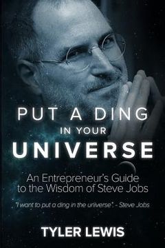 portada Steve Jobs: Put a Ding in Your Universe: An Entrepreneur's Guide to the Wisdom of Steve Jobs (en Inglés)