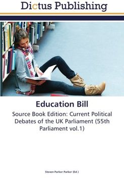 portada Education Bill: Source Book Edition: Current Political Debates of the UK Parliament (55th Parliament vol.1)