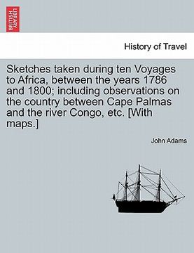 portada sketches taken during ten voyages to africa, between the years 1786 and 1800; including observations on the country between cape palmas and the river (in English)
