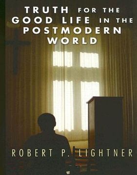 portada truth for the good life in the postmodern world (en Inglés)