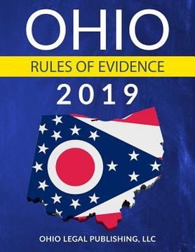portada Ohio Rules of Evidence 2019: Complete Rules as Revised Through July 1, 2018 (en Inglés)