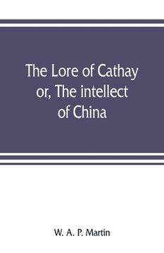 portada The lore of Cathay: or, The intellect of China (en Inglés)