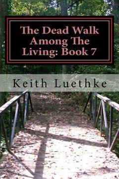 portada The Dead Walk Among The Living: Book 7 (en Inglés)