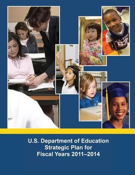 portada U.S. Department of Education Strategic Plan for Fiscal Years 2011-2014 (en Inglés)