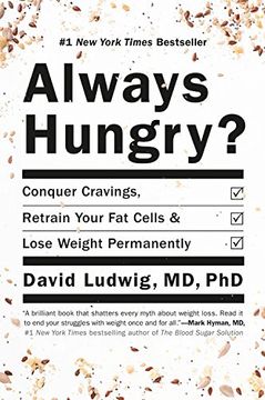 portada Always Hungry?: Conquer Cravings, Retrain Your Fat Cells, and Lose Weight Permanently (en Inglés)
