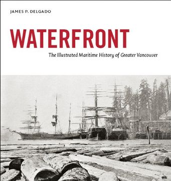portada Waterfront: The Illustrated Maritime History of Greater Vancouver 