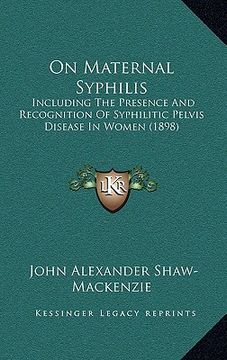 portada on maternal syphilis: including the presence and recognition of syphilitic pelvis disease in women (1898) (en Inglés)
