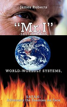 portada "Mr. I"-Selfishness, World-Worldly Systems, Satan-Adversary the Enemies we Face 